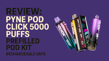 Review: Pyne Pod Click 50,000 Puffs Prefilled Pod Kit – Dual Flavour Rechargeable Vape | Vapourse.co.uk