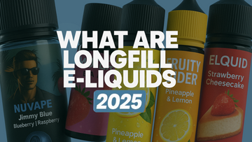 What Are Longfill E-Liquids? A Complete 2025 Guide for UK & Manchester Vapers