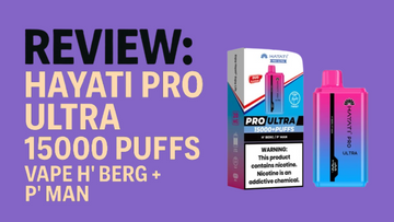 Hayati Pro Ultra 15000 Puffs Vape H' Berg + P' Man Review | Vapourse.co.uk Manchester 2025