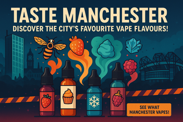 Manchester’s Favourite Vape Flavours: A Local’s Guide | Vapourse.co.uk 2025