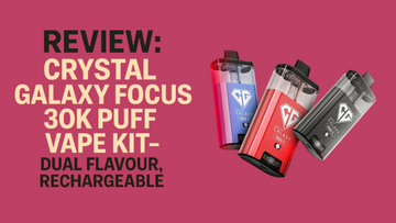 Review: Crystal Galaxy Focus 30K Puff Vape Kit – Dual Flavour, Rechargeable | Vapourse.co.uk
