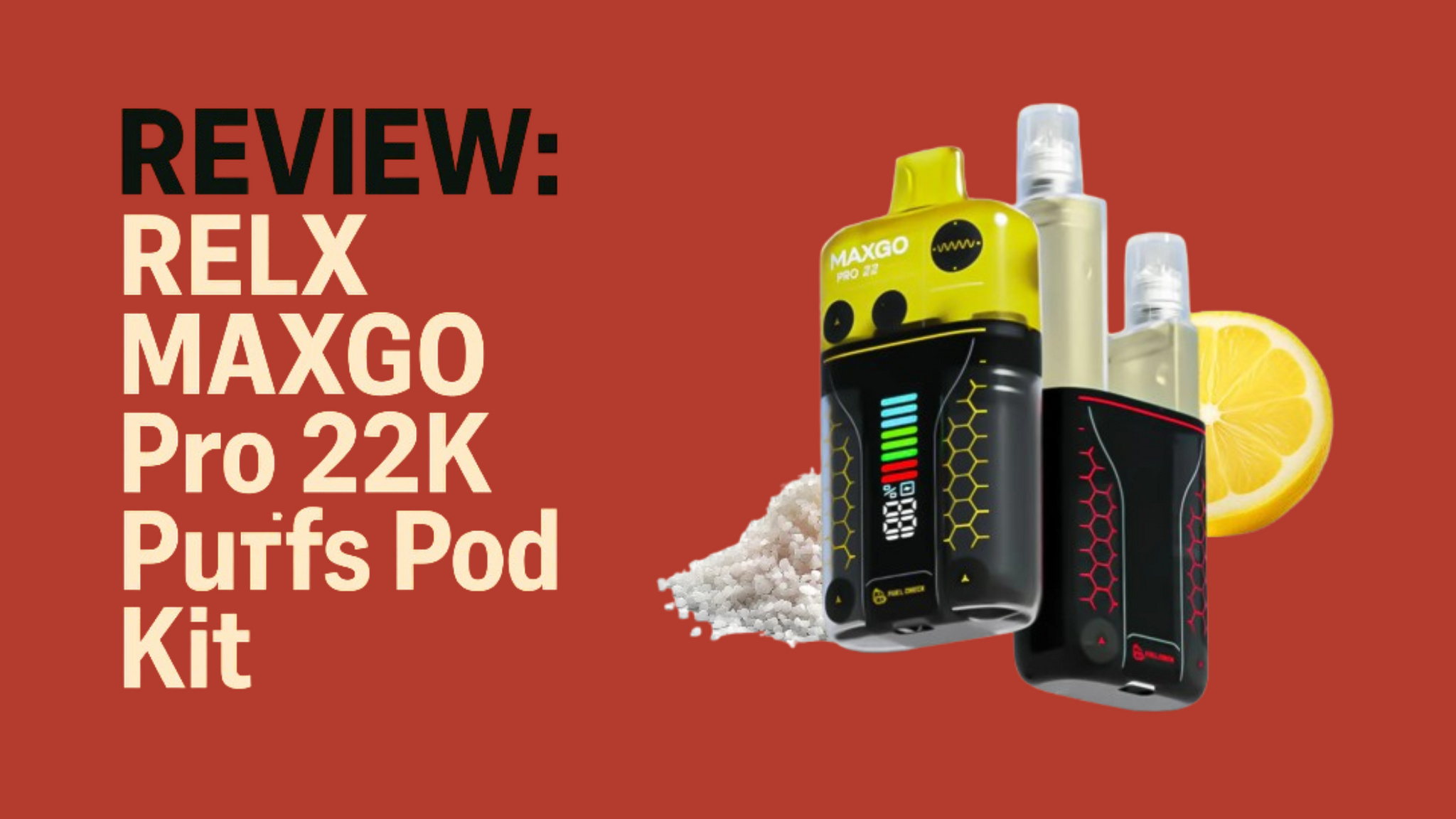 Review: RELX MAXGO Pro 22K Puffs Pod Kit | Vapourse.co.uk