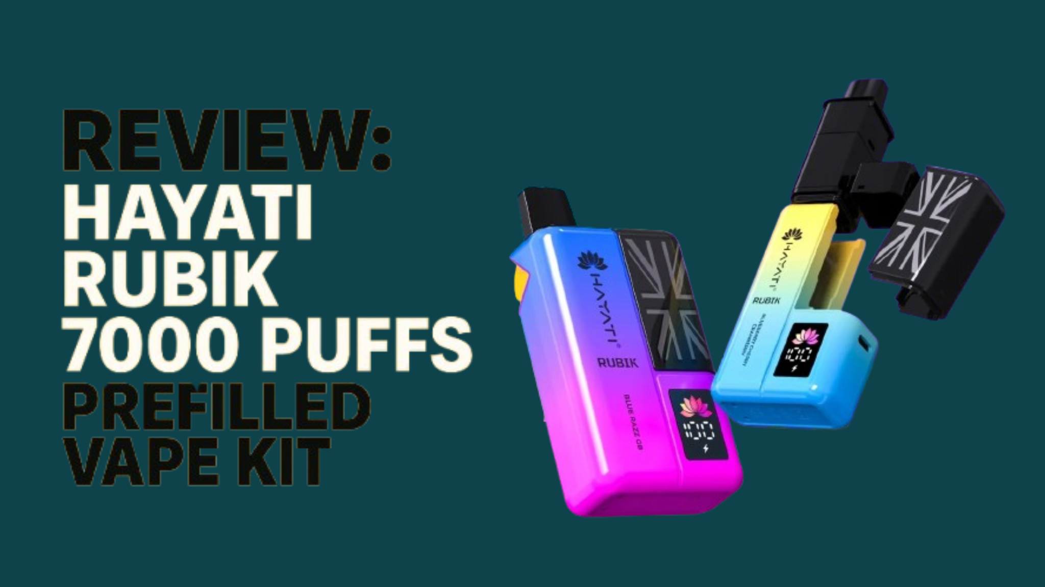 Hayati Rubik 7000 Puffs Prefilled Vape Kit Review | Vapourse.co.uk