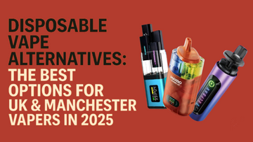 Disposable Vape Alternatives: The Best Options for UK & Manchester Vapers in 2025 | Vapourse.co.uk